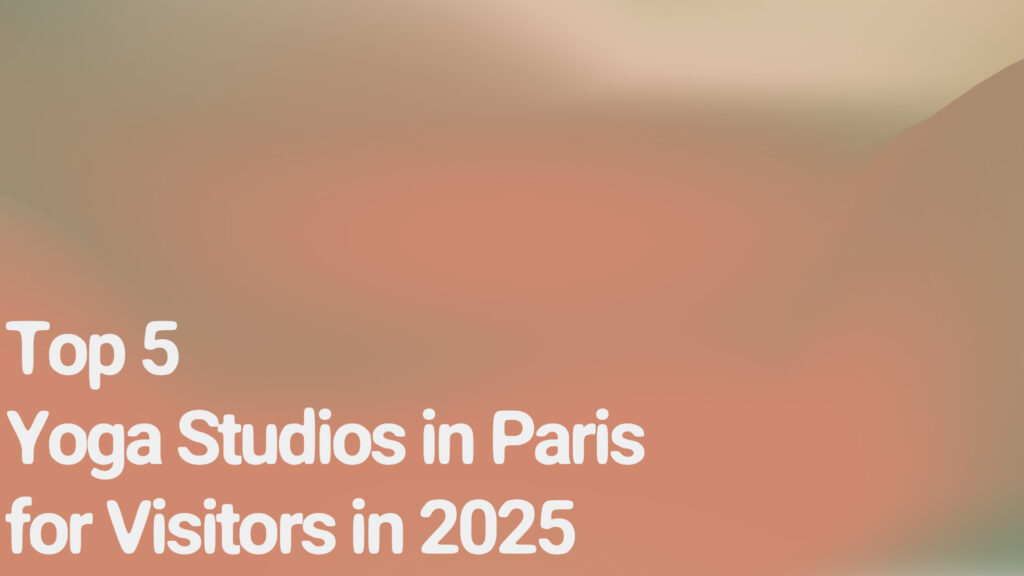 Top 5 Yoga Studios in Paris for Visitors in 2025